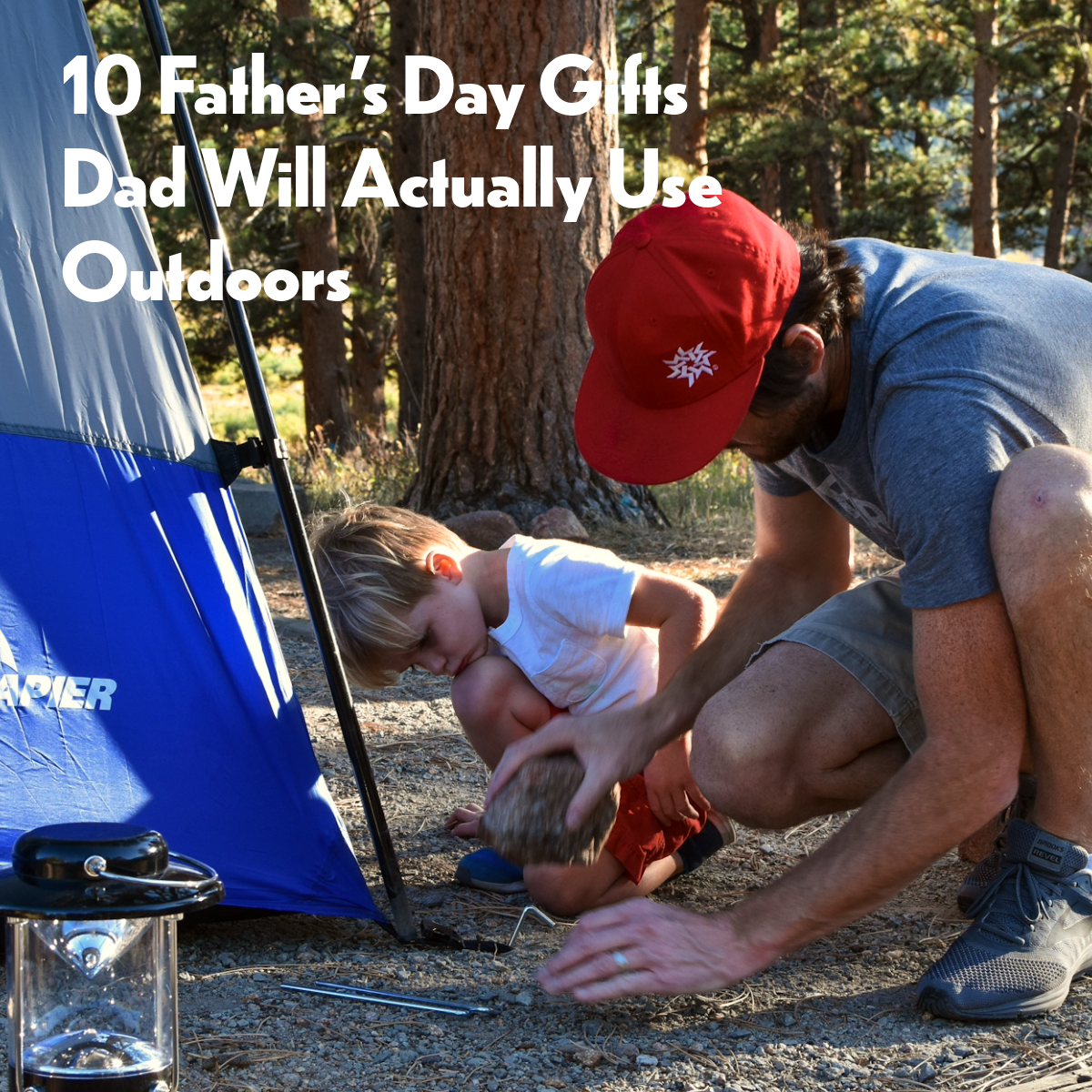 10 Father’s Day Gifts for Outdoorsmen Who’d Rather Be Outside